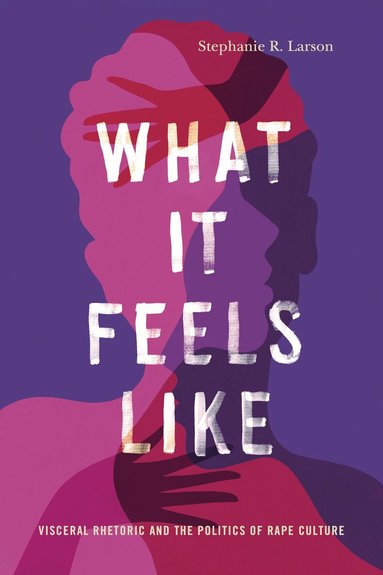 Stephanie R. Larson - What It Feels Like, Inbunden