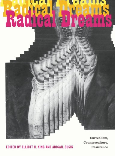 Elliott H. King, Abigail Susik - Radical Dreams, Häftad