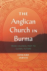 bokomslag The Anglican Church in Burma