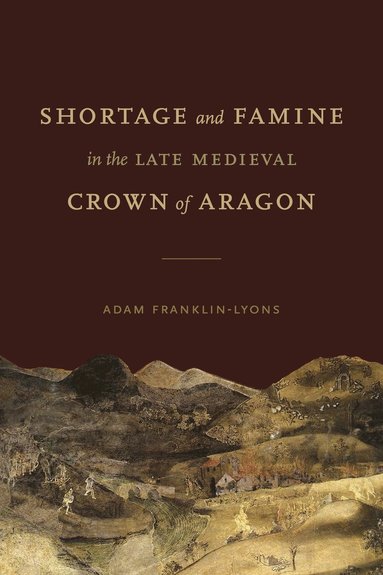 bokomslag Shortage and Famine in the Late Medieval Crown of Aragon