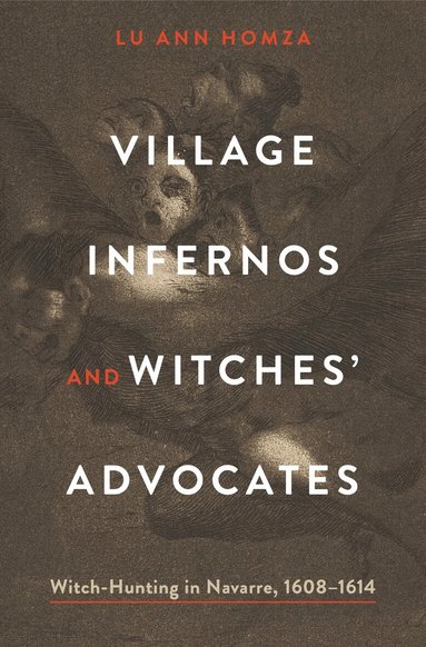 Lu Ann Homza - Village Infernos and Witches’ Advocates, Inbunden
