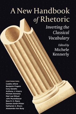 Michele Kennerly, Penn State) Kennerly, Michele (Associate Professor of Communication Arts and Sciences - New Handbook of Rhetoric, Häftad
