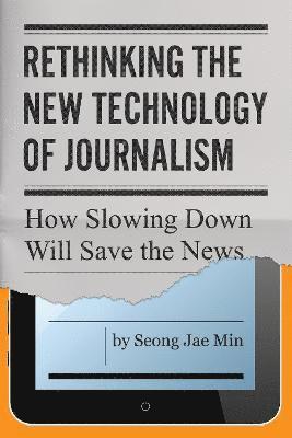 Rethinking the New Technology of Journalism 1