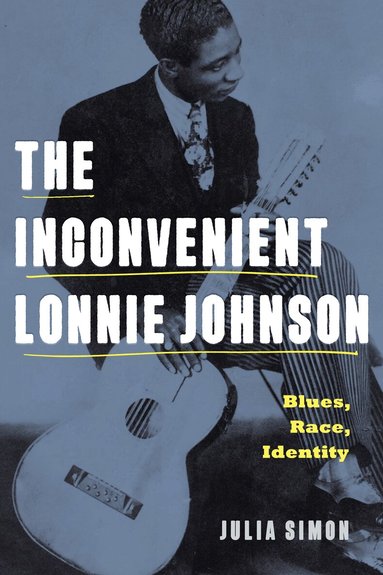Julia Simon - Inconvenient Lonnie Johnson, Inbunden