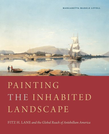 Margaretta M. Lovell - Painting the Inhabited Landscape, Inbunden