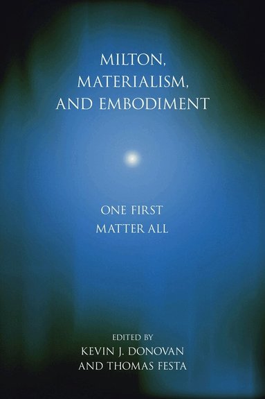 Kevin J. Donovan, Thomas Festa - Milton, Materialism, and Embodiment, Häftad
