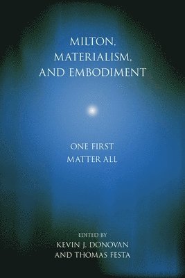 Milton, Materialism, and Embodiment 1