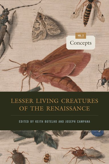 Keith Botelho, Joseph Campana - Lesser Living Creatures of the Renaissance, Inbunden