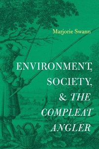 bokomslag Environment, Society, and The Compleat Angler