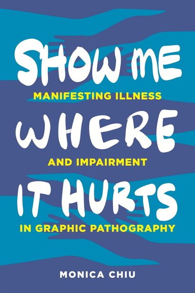 Monica Chiu - Show Me Where It Hurts, Häftad
