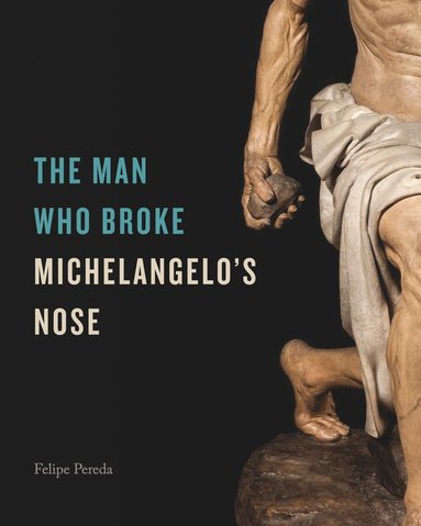 bokomslag Man Who Broke Michelangelo's Nose