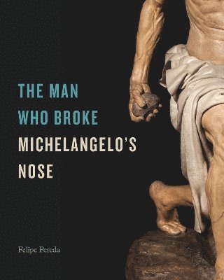 The Man Who Broke Michelangelos Nose 1