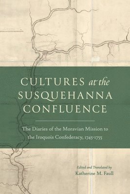 Katherine M. Faull, Katherine M. Faull, Katherine M. (Bucknell University (retired)) Faull - Cultures at the Susquehanna Confluence, Inbunden