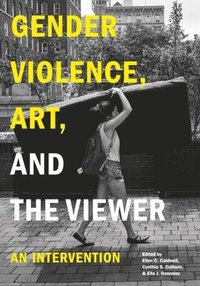 bokomslag Gender Violence, Art, and the Viewer
