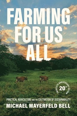 Michael Mayerfeld Bell, Michael Mayerfeld (Associate Professor of Rural Sociology) Bell - Farming for Us All, Häftad