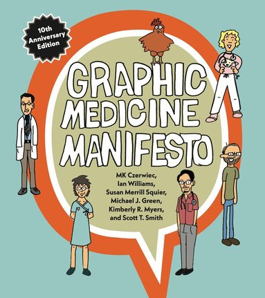 MK Czerwiec, Ian Williams, Susan Merrill Squier, Michael J. Green, Kimberly R. Myers, Scott T. Smith - Graphic Medicine Manifesto, Häftad