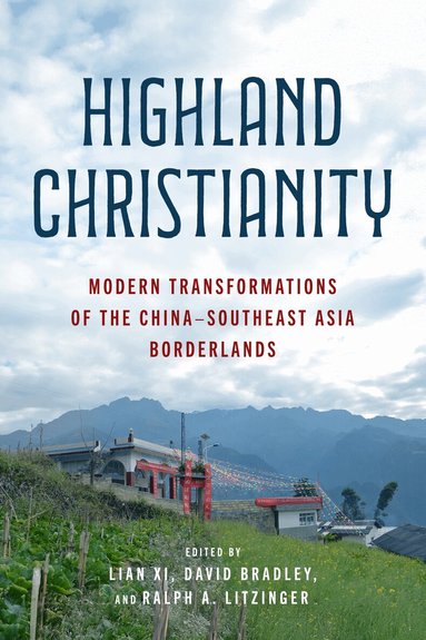Lian Xi,, Lian Xi, David Bradley, Ralph A. Litzinger - Highland Christianity, Inbunden