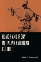 Fred L. Gardaphé - Humor and Irony in Italian American Culture, Inbunden