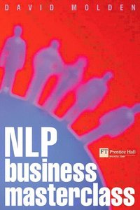 bokomslag Nlp Business Masterclass: Skills for Realising Human Potential