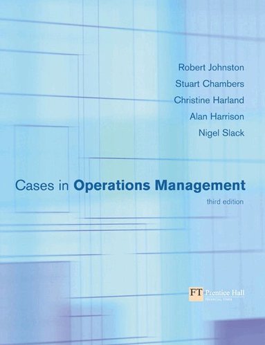 Robert Johnston, Stuart Chambers, Nigel Slack, Alan Harrison, Christine Harland - Cases in Operations Management, Häftad