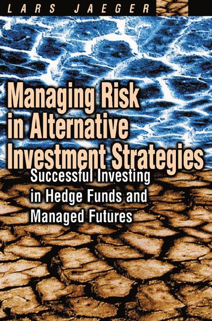 Managing Risk in Alternative Investment Strategies 1