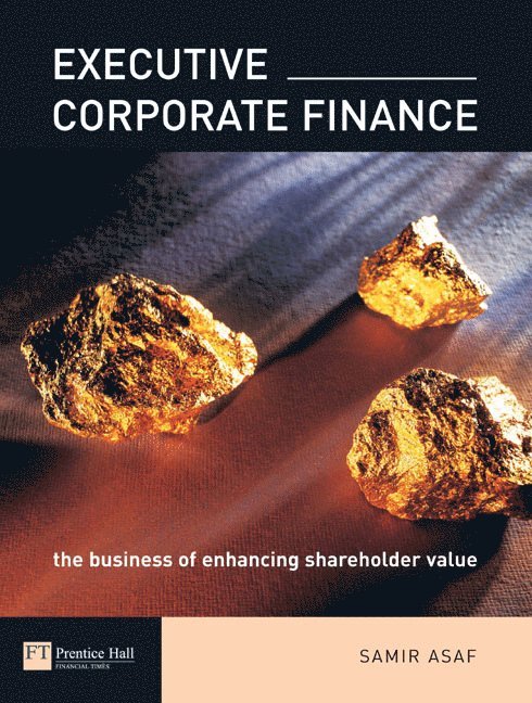 Executive Corporate Finance: The Business of Enhancing Shareholder Value