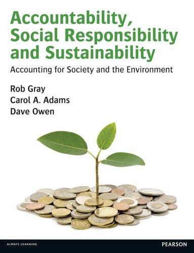 Rob Gray, Carol Adams, Dave Owen - Accountability, Social Responsibility and Sustainability: Accounting for Society and the Environment, Häftad