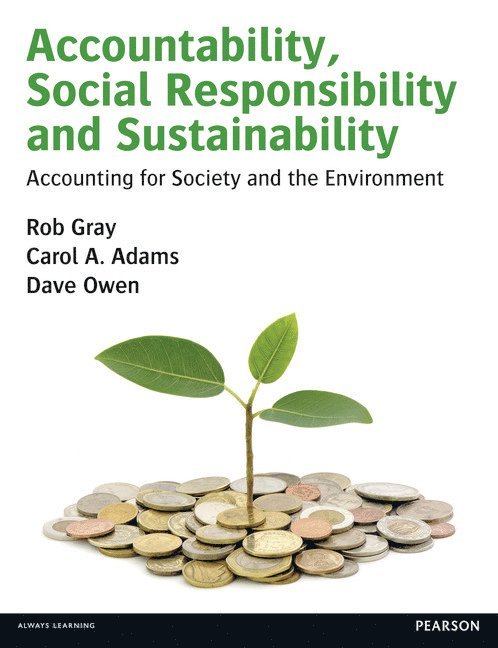 Accountability, Social Responsibility and Sustainability: Accounting for Society and the Environment 1
