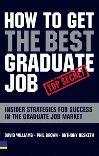 bokomslag How to Get the Best Graduate Job