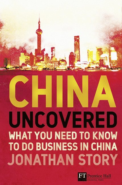 China Uncovered: What You Need to Know to Do Business in China
