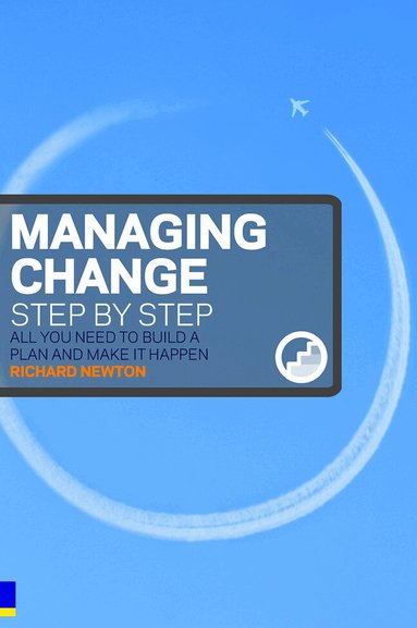 Richard Newton - Managing Change Step By Step, Häftad