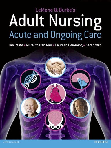 Priscilla LeMone, Ian Peate, Murilitharan Nair, Laureen Hemming, Karen Wild - LeMone and Burke's Adult Nursing, Häftad