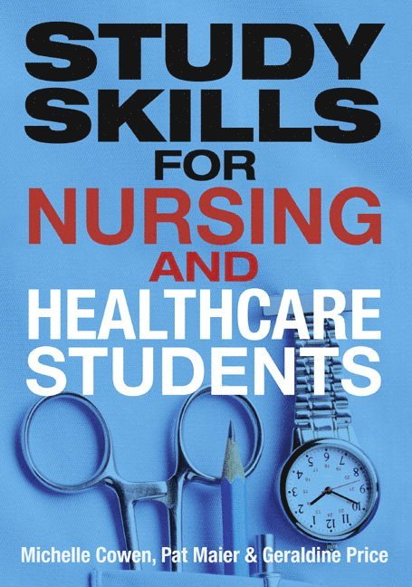 Pat Maier, Michelle Cowen, Geraldine Price - Study Skills for Nursing and Healthcare Students, Häftad