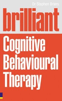 bokomslag Brilliant cognitive behavioural therapy : how to use cbt to improve your mind and