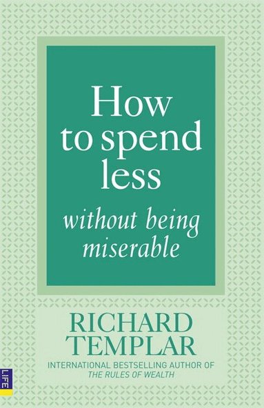Richard Templar - How to Spend Less Without Being Miserable, Häftad