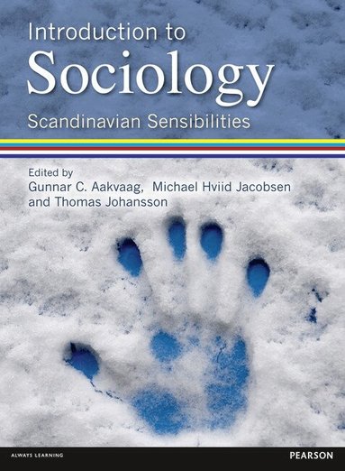 Michael Hviid Jacobsen, Gunnar Aakvaag, Thomas Johansson, Willy Guneriussen, Johanna Esseveld, Mai Ottosen, Nihad Bunar, Rickard Jonsson, Sara Eldén, Thomas Eriksen, Simon Lindgren, Fredrik Engelstad, Inger Hagen, Bjørn Schiermer, Philip Lalander, Søren Kristiansen, Marko Valenta, Ola Sigurdson, Thomas Boje - Introduction to Sociology Scandinavian Sensibilities, Häftad