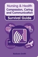 bokomslag Nursing & Health Survival Guide: Compassion, Caring and Communication