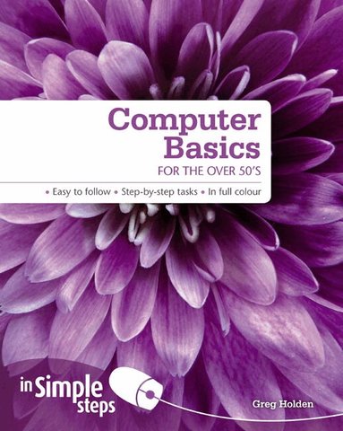 Greg Holden - Computer Basics for the Over 50s In Simple Steps, Häftad