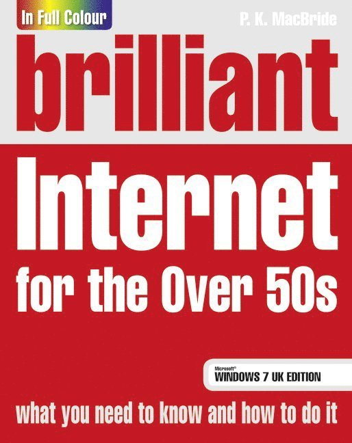 P.K. MacBride, P. K. MacBride - Brilliant Internet for the Over 50s Windows 7 edition, Häftad
