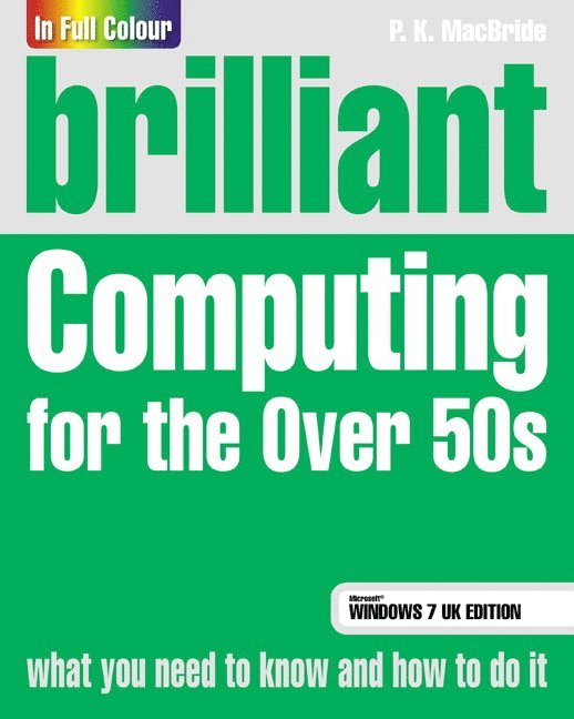 P.K. MacBride, P. K. MacBride - Brilliant Computing for the Over 50s Windows 7 edition, Häftad