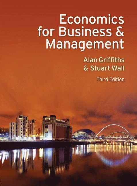Alan Griffiths, Stuart Wall - Economics for Business and Management, Häftad