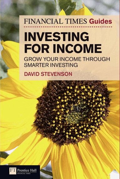 David Stevenson - Financial Times Guide to Investing for Income, The, Häftad