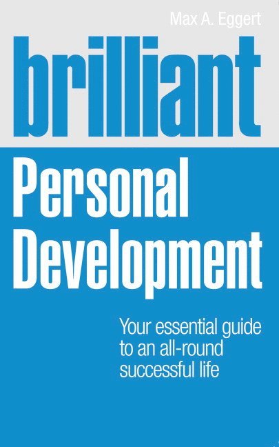 Brilliant Personal Development: Your essential guide to an all-round successful life 1