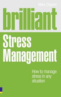 bokomslag Brilliant Stress Management: How to manage stress in any situation