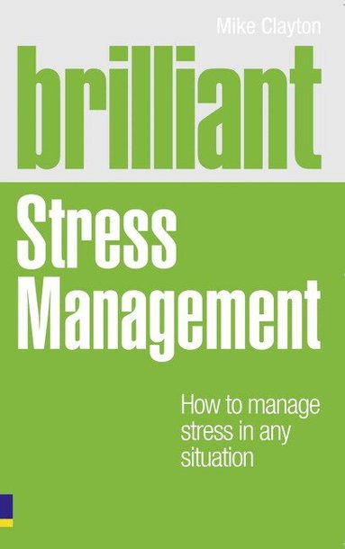Mike Clayton - Brilliant Stress Management, Häftad