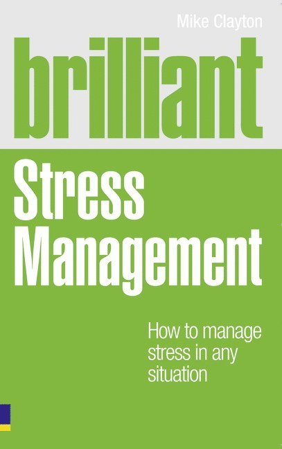 Brilliant Stress Management: How to manage stress in any situation 1