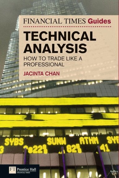 Jacinta Chan - Financial Times Guide to Technical Analysis, The, Häftad