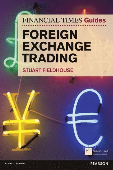 bokomslag Financial Times Guide to Foreign Exchange Trading, The