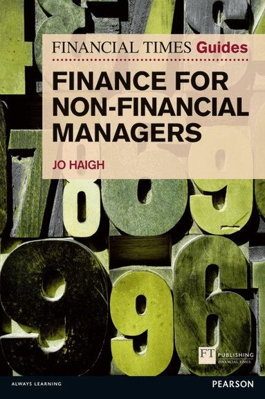 Jo Haigh - Financial Times Guide to Finance for Non-Financial Managers, The, Häftad