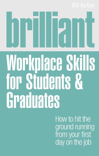 Bill Kirton - Brilliant Workplace Skills for Students & Graduates, Häftad